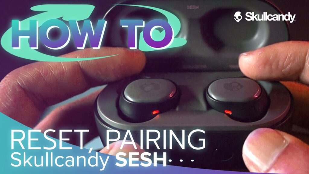 How to reset Skullcandy wireless earbuds Sesh 