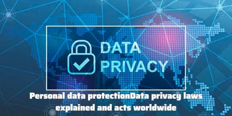 Data privacy laws explained and acts worldwide