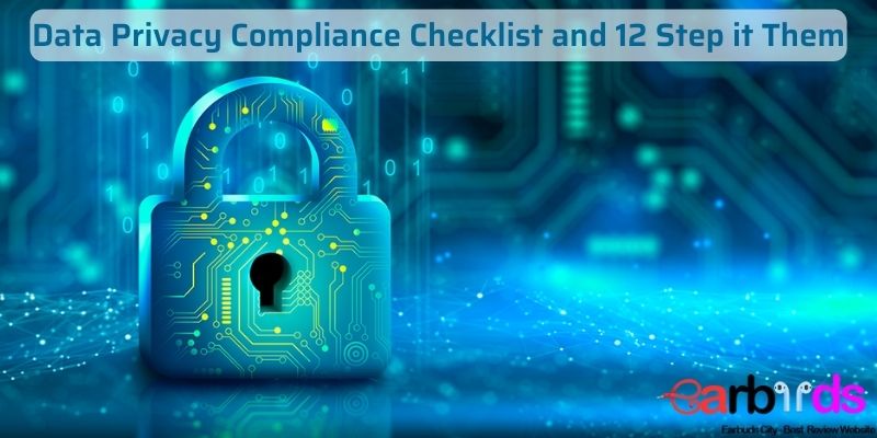 Data Privacy Compliance Checklist and 12 Step it Them