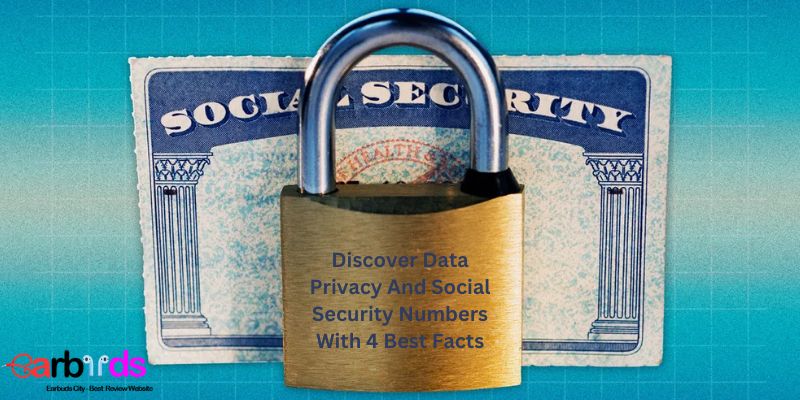 Discover Data Privacy And Social Security Numbers With 4 Best Facts