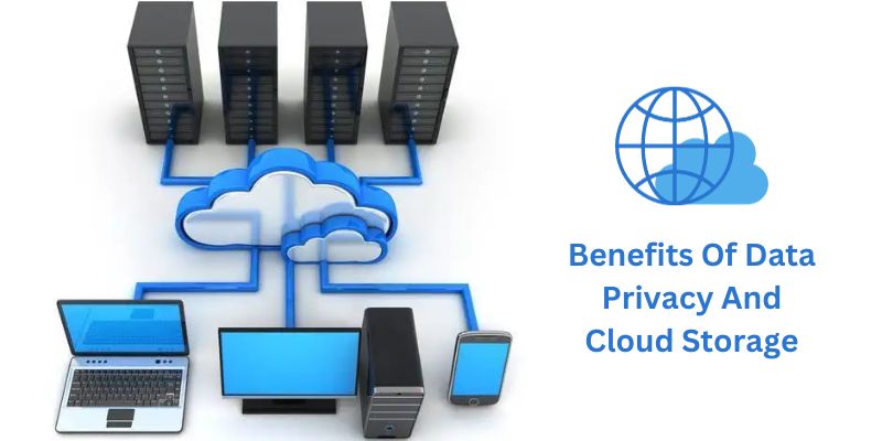 Benefits Of Data Privacy And Cloud Storage